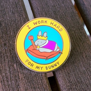 I Work Hard For My Bunny Pin, Cute Rabbit Enamel Pin, Funny Bunny Pin, Royal King Rabbit Pin