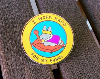 I Work Hard For My Bunny Pin, Cute Rabbit Enamel Pin, Funny Bunny Pin, Royal King Rabbit Pin