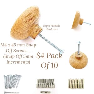 May include: A pack of 10 wooden knobs with a 45 mm diameter and a 4 mm screw. The knobs are made of natural wood and have a smooth finish. The screws are included in the pack. The text on the image reads "M4 x 45 mm Snap Off Screws... (Snap Off 5mm Increments) $4 Pack Of 10".