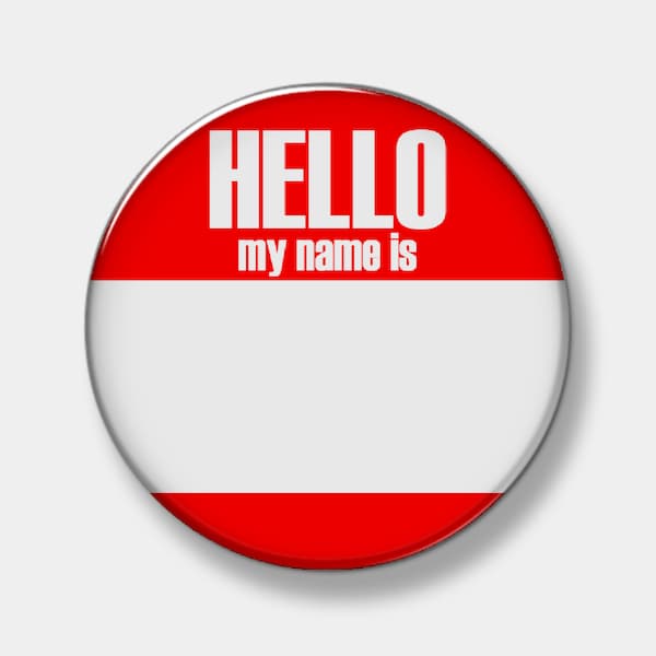 Hello my name is - Custom name tag - Your choice of font and color - 1", 2.25" & 3" buttons available