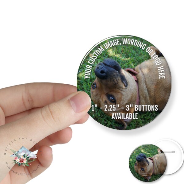 Custom Pinback Button With Your Image, Logo or Wording - You Can Choose Between 1", 2.25" and 3" Button Sizes