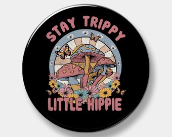 Stay Trippy Little Hippie Button - Pinback Button - 1" - 2.25" or 3" - Custom Button - You pick quantity needed - Button - Pinback