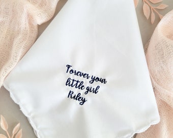 Forever Your Little Girl Personalized Embroidered Wedding Handkerchief. Father of the Bride, Gift For Father, Wedding Day Gift for Dad