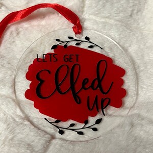 Naughty Christmas Ornament: Lets get Elfed Up, Snarky, Dirty Ornament, Adult Humor, Hostess Gift, Housewarming, Holiday Sass