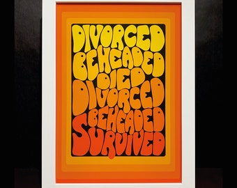May include: A framed print with a black background and orange, yellow, and red text that reads "DIVORCED BEHEADED DIED DIVORCED BEHEADED SURVIVED".