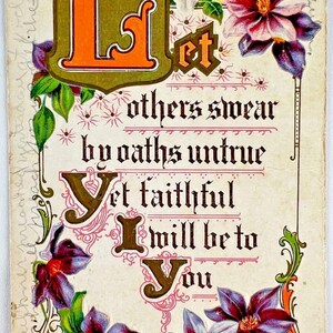 Puede incluir: Postal antigua con diseño floral y ornamentado. El texto dice: "Que otros juren por falsos juramentos, pero fiel seré para ti." Con acentos naranjas, morados y verdes.