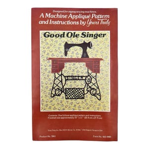 May include: A vintage sewing pattern titled "A Machine Appliqué Pattern and Instructions by Yours Truly." The cover features a sewing machine illustration and the text "Good Ole Singer." Finished size is approximately 10" x 11".