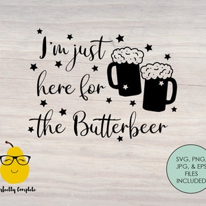 I'm just here for the Butterbeer Svg Harry Potter Svg | Etsy