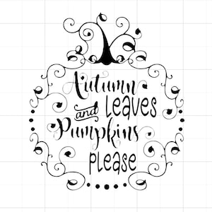 Autumn Leaves And Pumpkins Please SVG - Autumn Leaves And Pumpkins Please