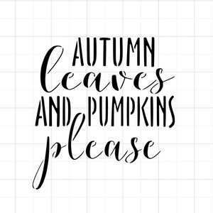 Autumn Leaves And Pumpkins Please SVG - Autumn Leaves And Pumpkins Please