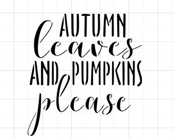 Autumn Leaves And Pumpkins Please SVG - Autumn Leaves And Pumpkins Please