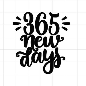 365 New Days SVG- Happy New Year SVG - New Year SVG - Happy New Year - 365 New Days