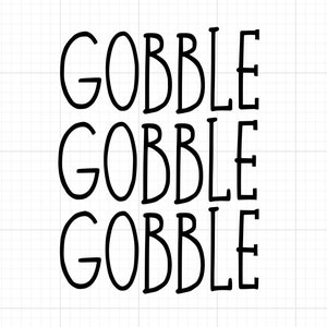 Gobble Gobble Gobble SVG File - Gobble Til You Wobble SVG