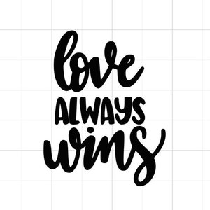 Love Always Wins SVG - Love SVG - Valentine SVG - Love Always Wins