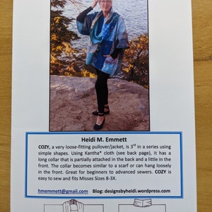 May include: A blue and white patchwork pullover/jacket with a long collar. The text "Cozy!" is at the top of the image. The text "Heidi M. Emmett" is below the image. The text "COZY, a very loose-fitting pullover/jacket, is 3rd in a series using simple shapes. Using Kantha* cloth (see back page), it has a long collar that is partially attached in the back and a little in the front. The collar becomes similar to a scarf or can hang loosely in the front. Great for beginners to advanced sewers. COZY is easy to sew and fits Misses Sizes 8-3X." is below the image. The text "hmemmett@gmail.com Blog: designsbyheidi.wordpress.com" is below the image. Two line drawings of the pullover/jacket are below the text. The text "BACK" is below the right line drawing.