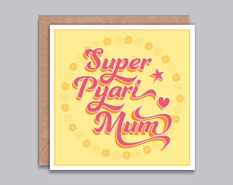 Super Pyari Mum / Mom - Card for Mum, Mother's Day, Birthday, Thank You, Best Mum, Special, Hindi, Punjabi, Urdu, Indian, Desi Style Card