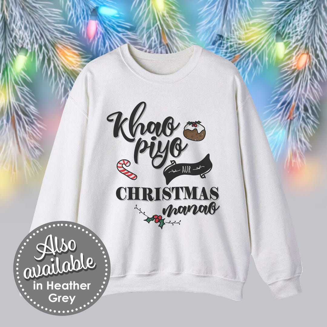 Desi Christmas Sweater Khao Piyo Christmas Manao Punjabi Christmas Jumper Indian Themed Xmas Festive Sweater Men s Women s Unisex. Etsy