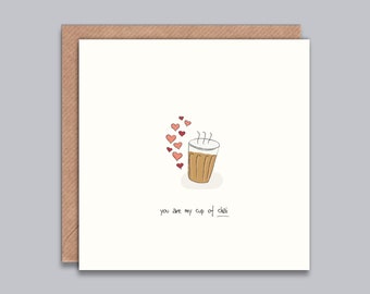 You are my cup of Chai - Valentines Day, Love Card, Chai Card, Chai Lover, Indian Tea, Romantic, Anniversary, Proposal, Indian, Gay, Lesbian