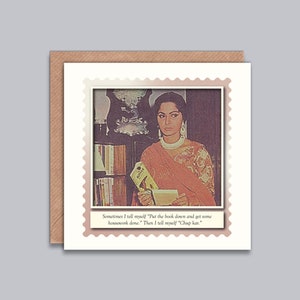 May include: A vintage-style greeting card with a photo of a woman in a pink sari holding a book. The text on the card reads "Sometimes I tell myself 'Put the book down and get some housework done.' Then I tell myself 'Chup kar.'"