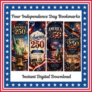 May include: Four Independence Day bookmarks with patriotic designs. Each bookmark features "America 250" with the years 1776-2026, and images of the Statue of Liberty, the Capitol, an eagle, and fireworks. The text "Instant Digital Download" is also present.