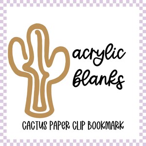 Acrylic Blank - Cactus Paper Clip Bookmark (3pc)