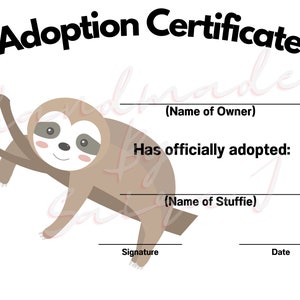 May include: A printable adoption certificate featuring a cartoon sloth hanging from a branch. The certificate has spaces for the name of the owner, the name of the stuffed animal, a signature, and a date.