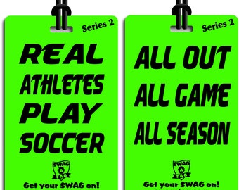 SwagTagz  "Real Athletes Play Soccer / All Out All Game All Season" tag for sports bags and backpacks