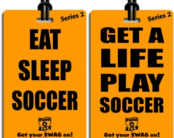 SwagTagz  "Eat Sleep Soccer / Get a Life Play Soccer" tag for sports bags and backpacks