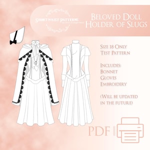 May include: A digital pattern for a doll dress with a cape, bonnet, gloves, and embroidery. The pattern is for size 18 only and is a test pattern. The text "Beloved Doll Holder of Slugs" is at the top of the image. The text "PDF" is at the bottom of the image.