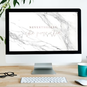 Desktop Wallpaper, INSTANT DOWNLOAD, Background, Digital, Computer, Marble and Rose Gold, "Nevertheless, She Persisted", Quote Wallpaper