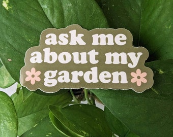 Ask Me About My Garden Sticker