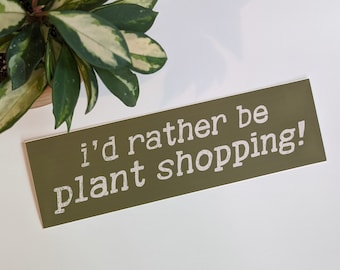 I'd Rather Be Plant Shopping Bumper Sticker