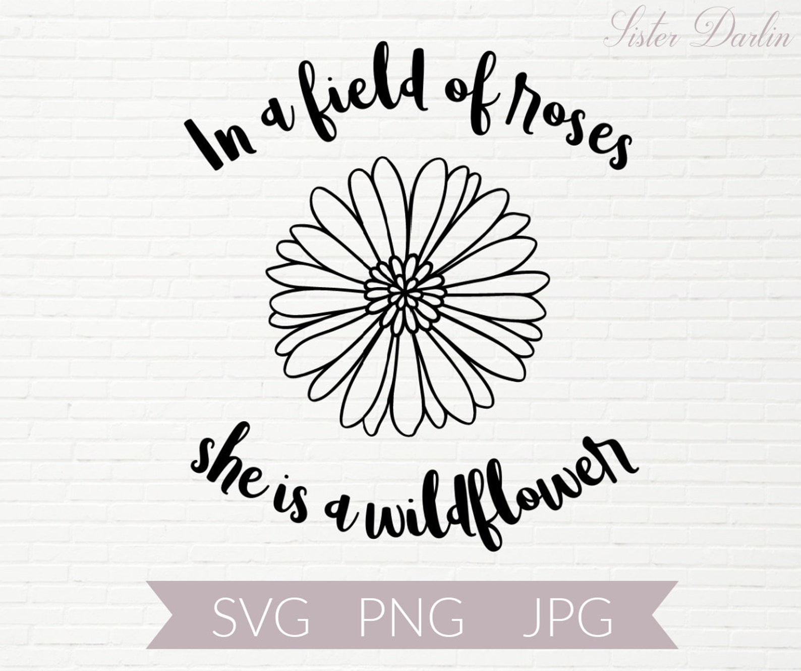 Flower Quote SVG Wildflower SVG Digital Download Quote Inspiring Quote