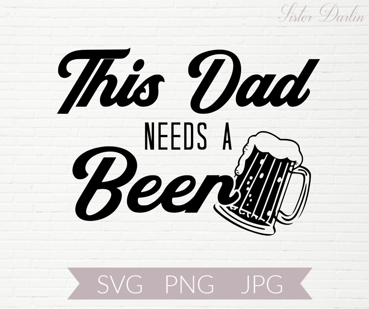 Dad Needs A Beer SVG Cricut Cut File Dad Svgs Funny Sayings SVG BBQ Svg