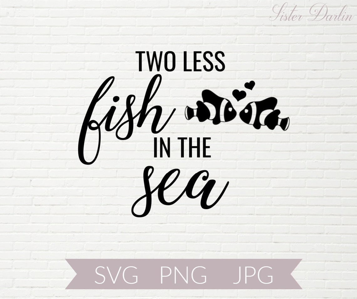 Two Less Fish in the Sea SVG Engagement SVG Bridal Shower SVG Engaged