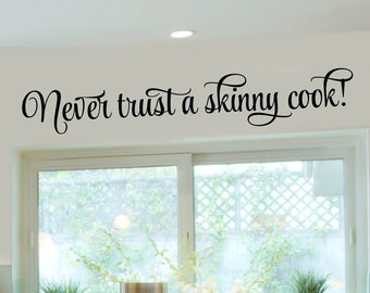 Kitchen Wall Decal- Never Trust a Skinny Cook Vinyl  Kitchen Decor- Kitchen Wall Decor-Kitchen Wall Decor- Kitchen Decal