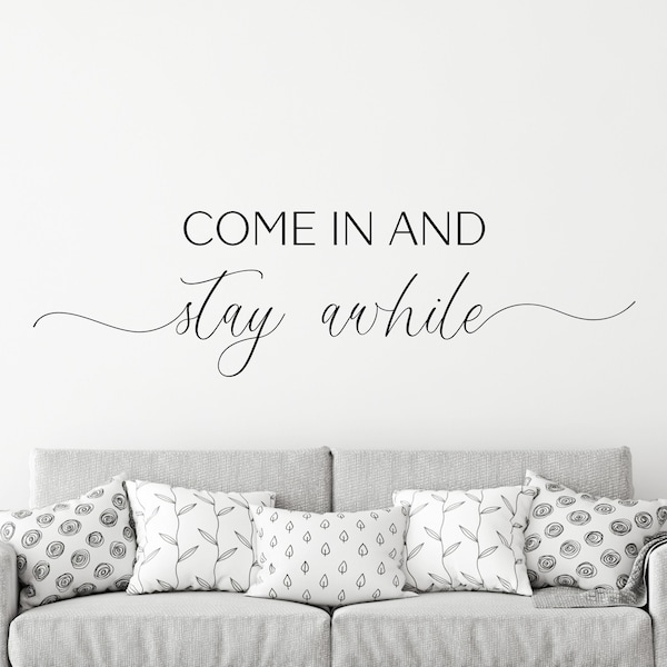 Come in and Stay Awhile Decal, Stay Awhile Decal, Family Wall Decal, Living Room Wall Decal, Living Room Wall Decor, Entryway Decal