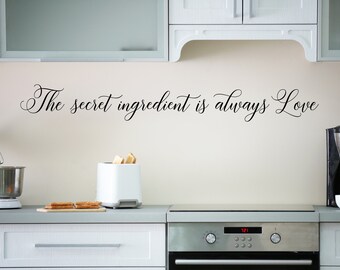 The Secret Ingredient is Always Love Decal /Kitchen Sayings/Kitchen Wall Decor/Kitchen Quotes/Kitchen Decal/Kitchen Wall Decal/Kitchen Signs