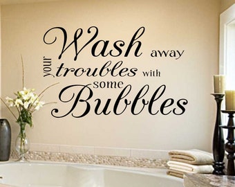 Bathroom Wall Decor- Wash Away Your Troubles with Some Bubbles Bathroom Wall Decal- Bathroom Art- Bathroom Decor-Bathroom Wall Decor