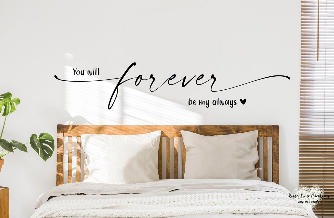 You Will Forever Be My Always, Love Wall Decal, Always and Forever ...