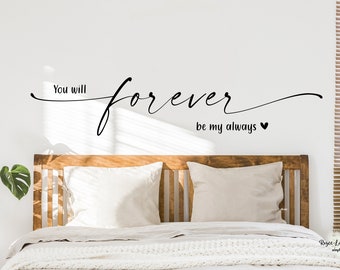 You will forever be my always, Love Wall Decal, Always and Forever, Romantic Wall Decal, Romantic Gifts, Wedding Quotes, Romantic Bedroom