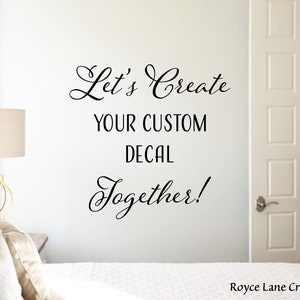 Custom Decal / Custom Design / Custom Decal Stickers / Custom Decal Quote / Custom Decal Wall / Custom Wall Decal / Custom Vinyl Decal