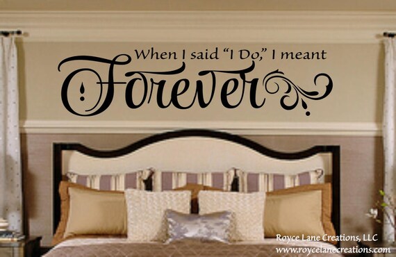 Romantic Bedroom Wall Decal When I Said I Do I Meant Forever Bedroom Decor Master Bedroom Decor Bedroom Decor Bedroom Decals