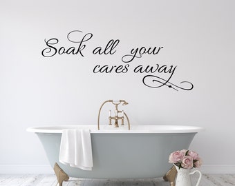 Soak Your Cares Away / Bathroom Decals / Bathroom Wall Decor / Spa Decal / Vinyl Bathroom Stickers / Washroom Decal / Bathroom Quotes