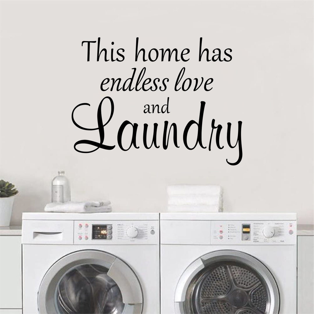 This Home Has Endless Love and Laundry, Laundry Wall Decal, Laundry