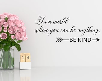 In A World Where You Can Be Anything Be Kind Decal / Kindness Sticker / Kindness Quotes Decals Wall / Kindness Quote Decal / Kindness Decal