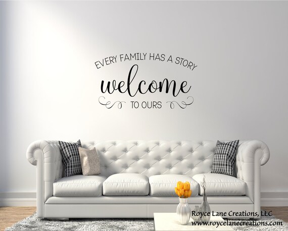Every Family Has A Story Welcome To Ours Decal - Welcome Wall Decal Every Family Has A Story Welcome To Ours Decal - Welcome Wall Decal