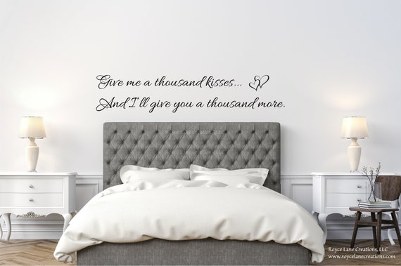 Bedroom Quote Wall Decal Bedroom Quote Decals Give Me A Thousand Kisses Bedroom Wall Decal Bedroom Wall Decal