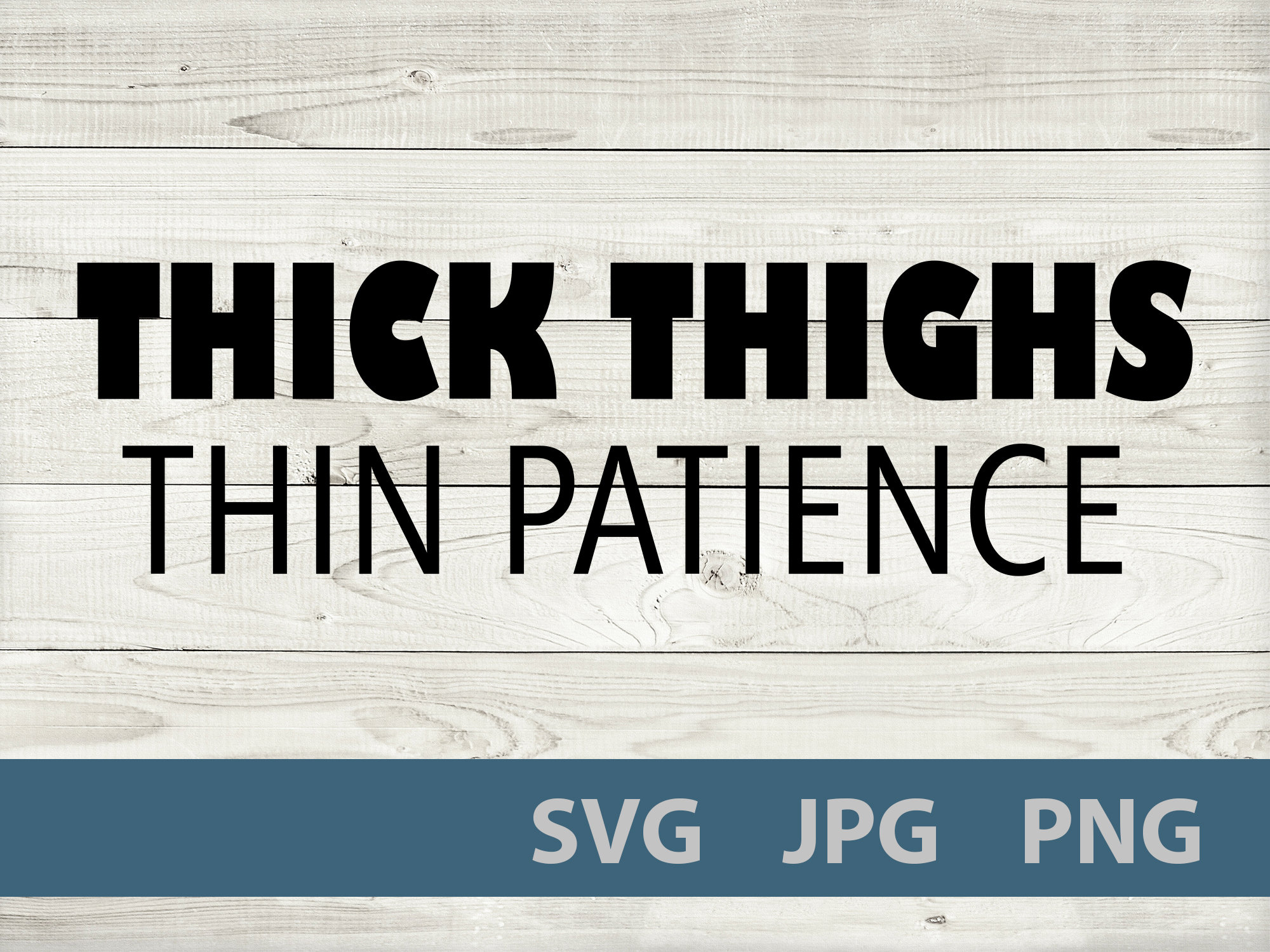 Thick Thighs Thin Patience SVG Digital File - Etsy UK