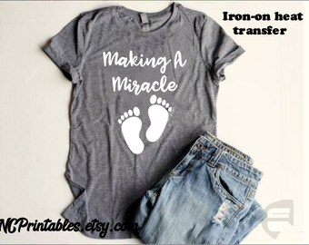 Pregnancy Making a Miracle Baby  Fabric Heat Transfer Iron On Decal  Only Gift